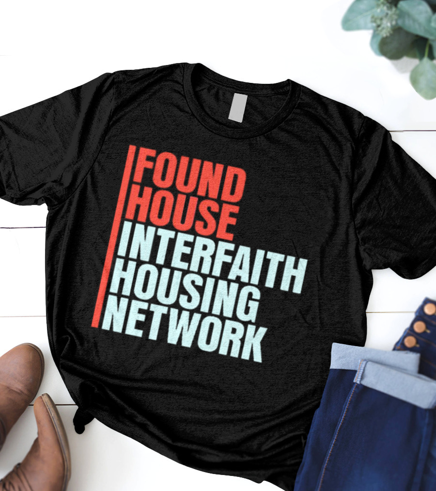 Found House Interfaith Housing Network T-Shirt