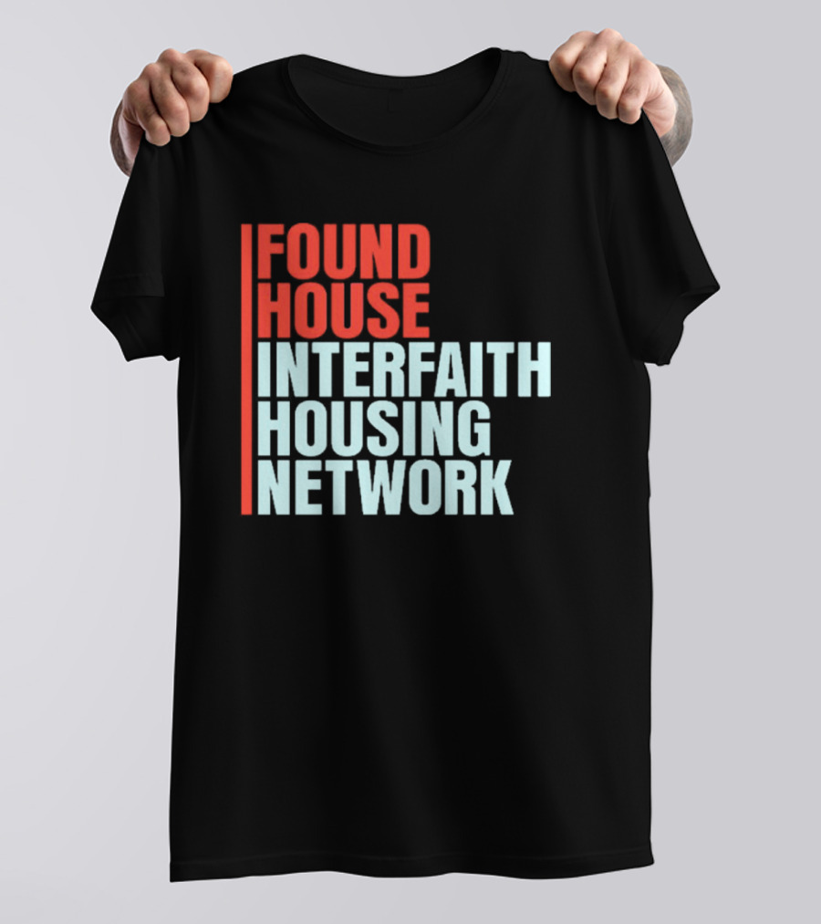 Found House Interfaith Housing Network T-Shirt