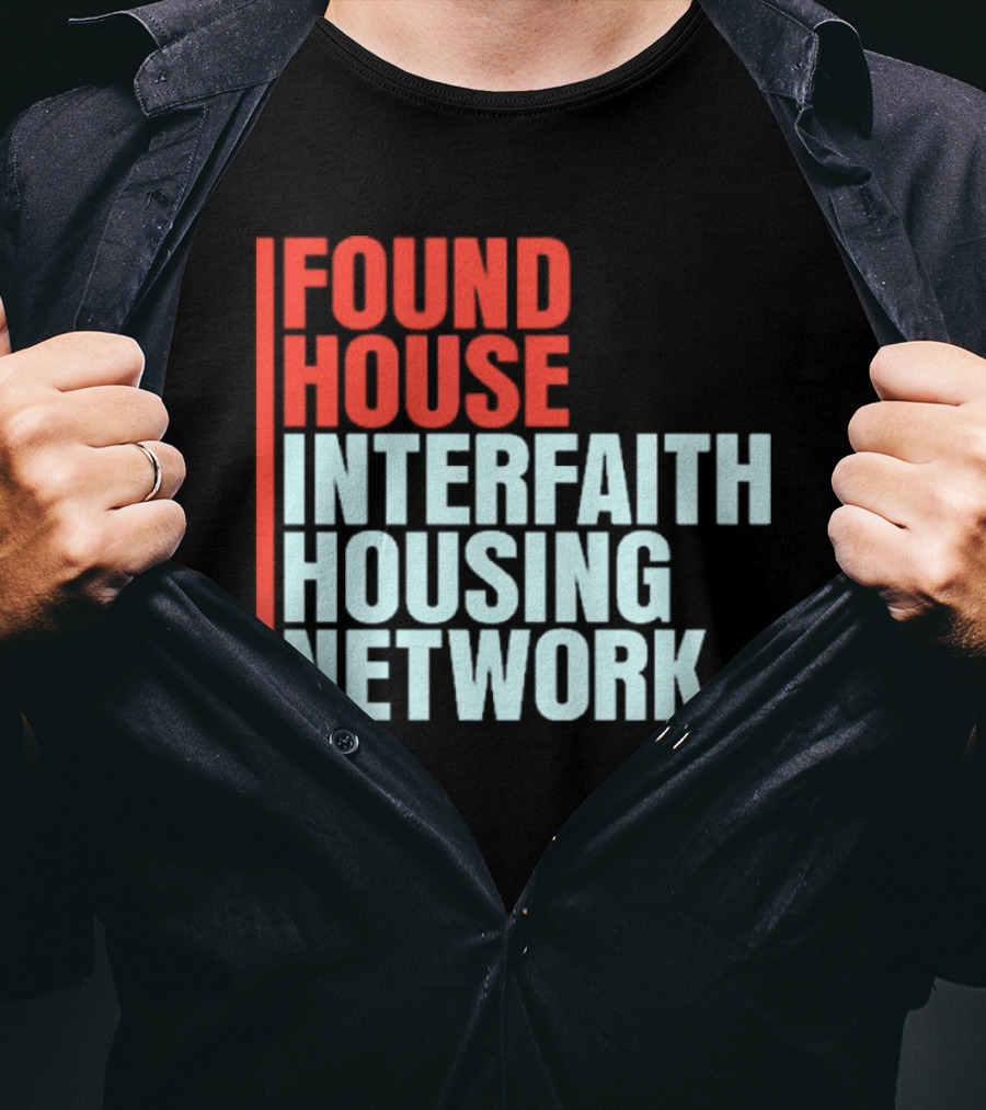 Found House Interfaith Housing Network T-Shirt