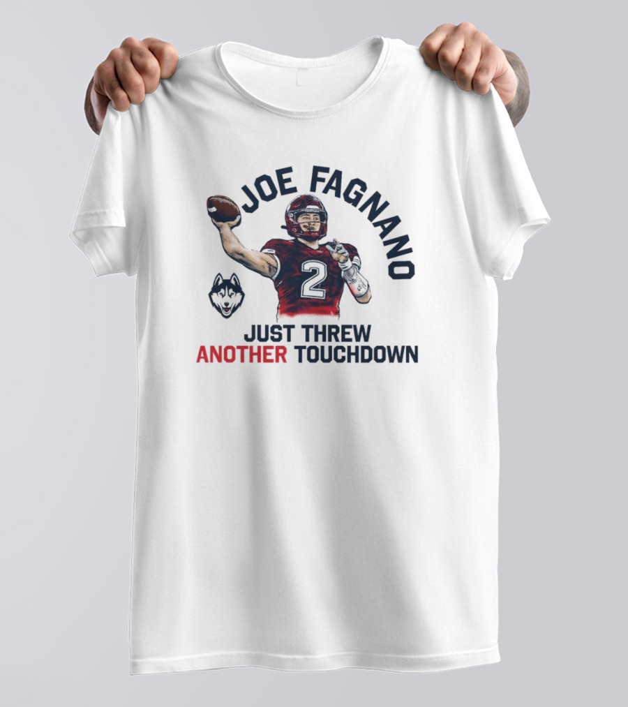 Joe Fagnano Just Threw Another Touchdown UConn Huskies T-Shirt