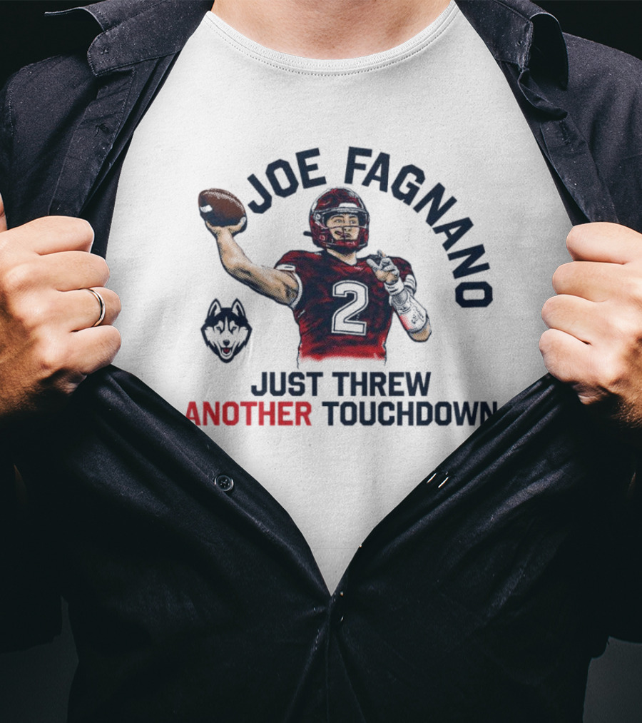 Joe Fagnano Just Threw Another Touchdown UConn Huskies T-Shirt