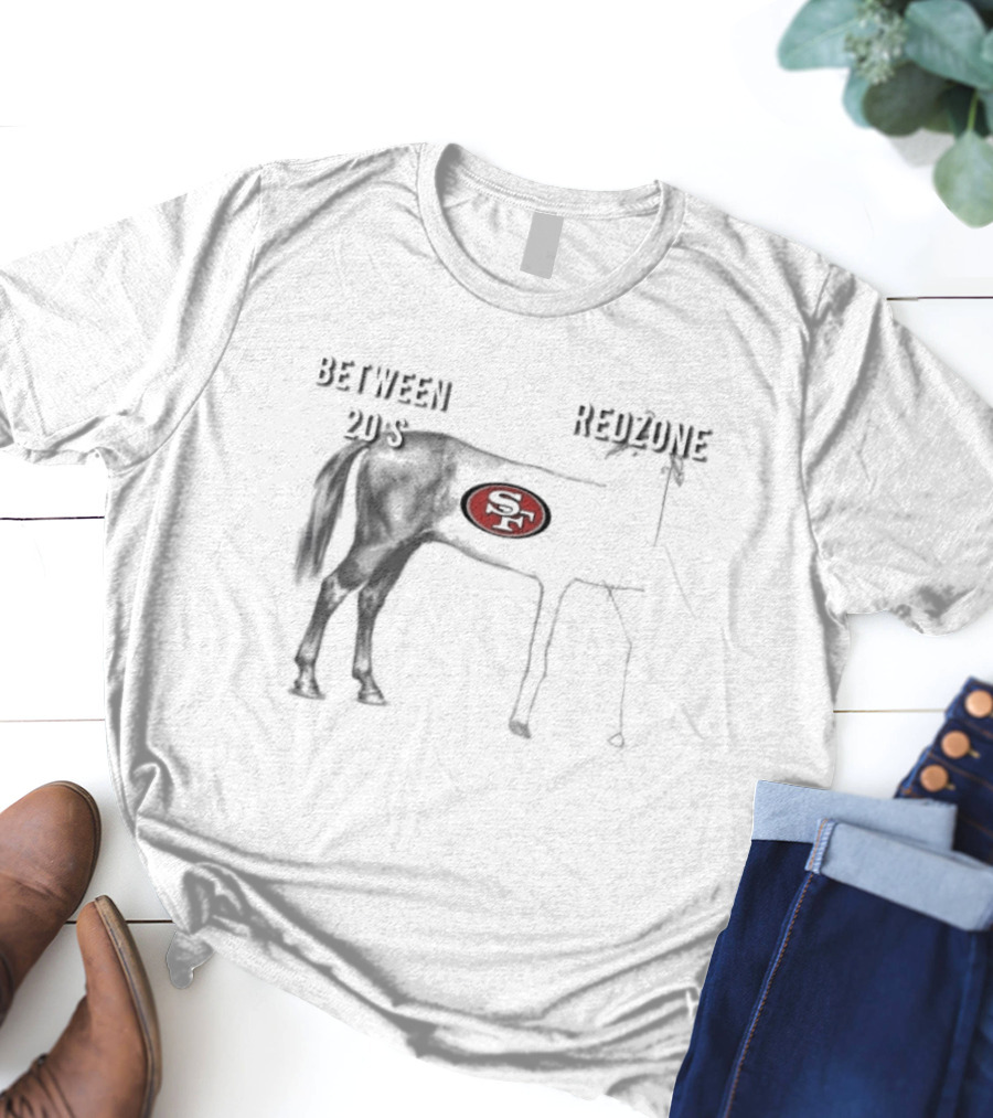 San Francisco 49ers Between 20’s Redzone Horse T-Shirt