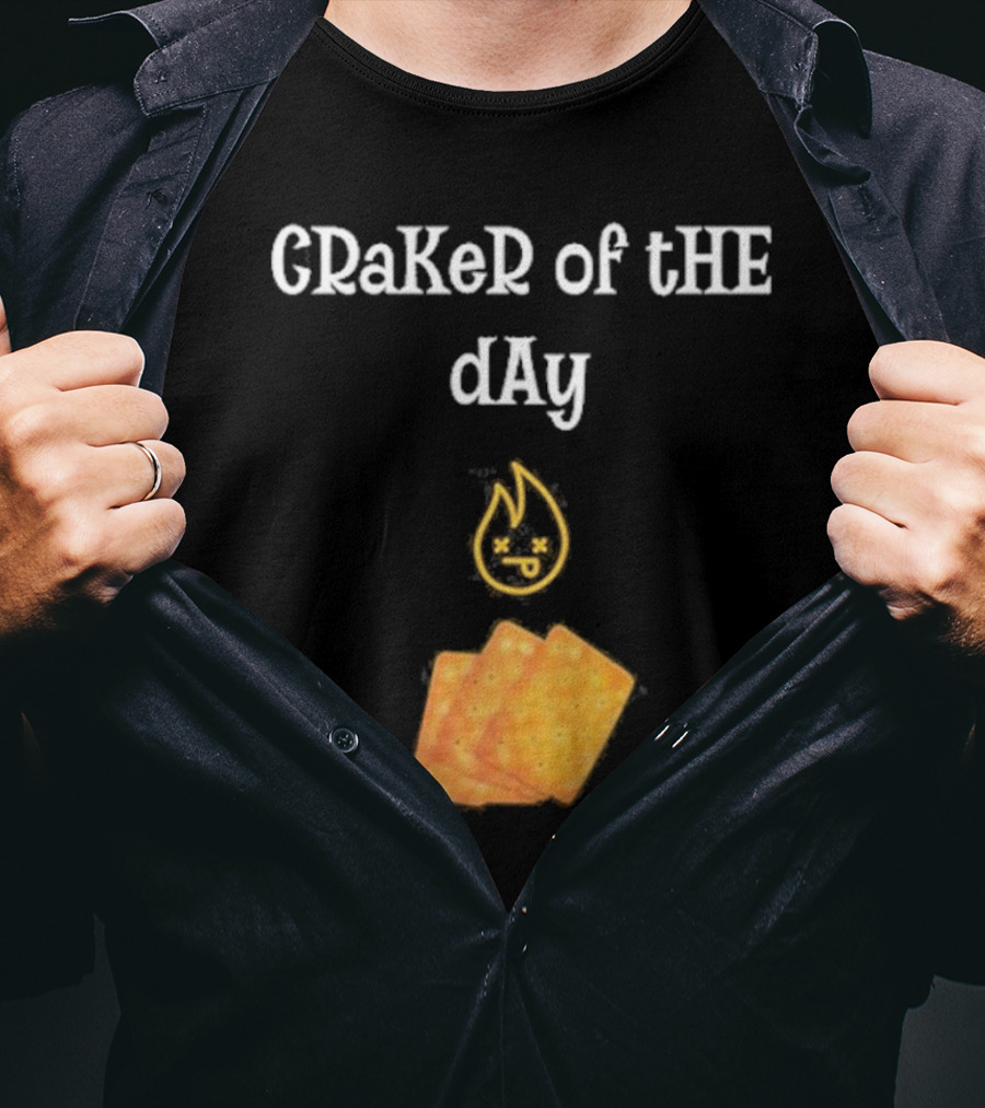 Craker Of The Day Funny Burning Faces With Crackers T-Shirt
