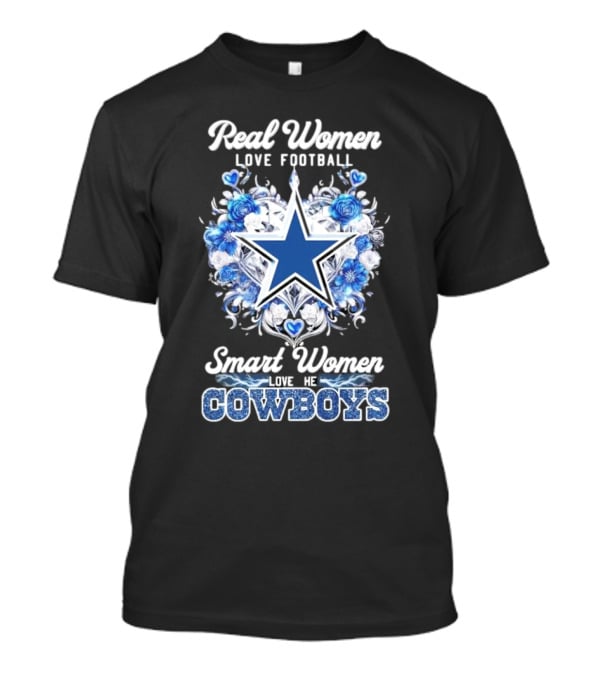 Real Women Love Football Smart Women Love The Cowboys Star Floral T-Shirt