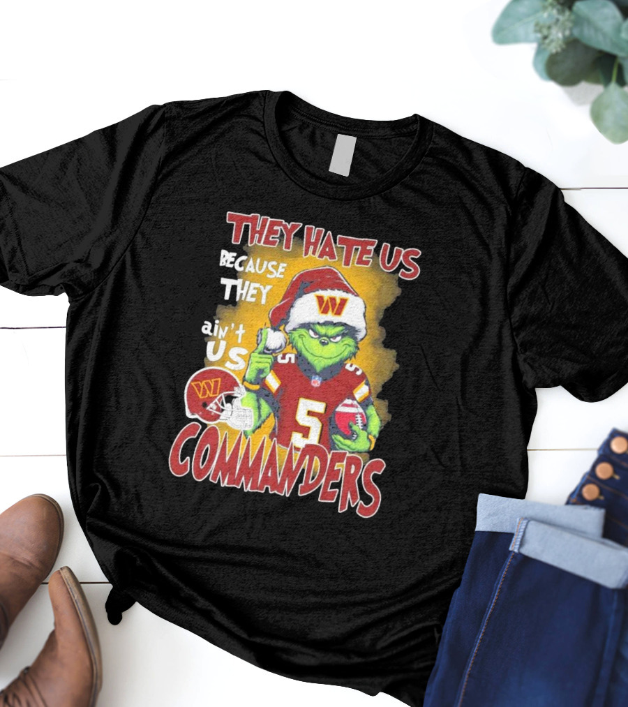 Grinch Washington Commanders Christmas They Hate Us Because They Ain't Us T-Shirt