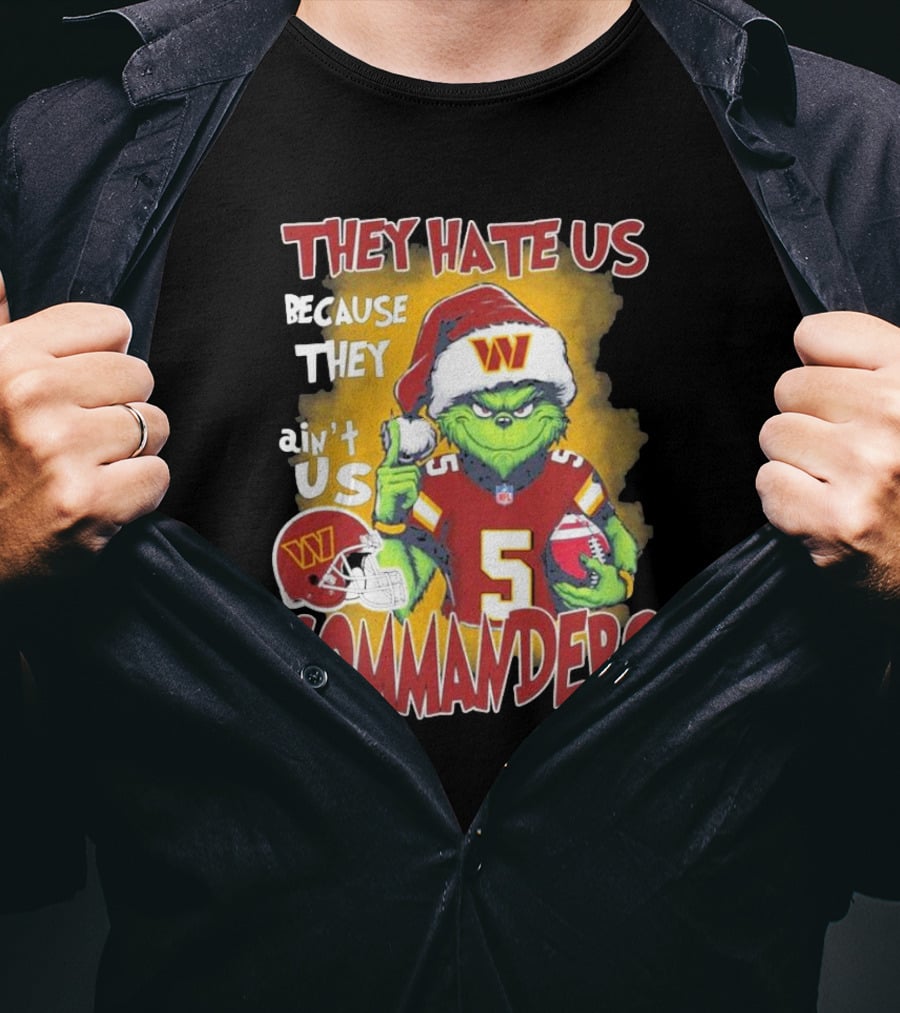 Grinch Washington Commanders Christmas They Hate Us Because They Ain't Us T-Shirt