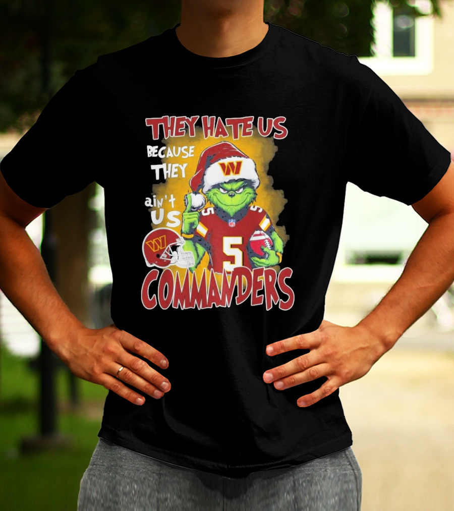 Grinch Washington Commanders Christmas They Hate Us Because They Ain't Us T-Shirt