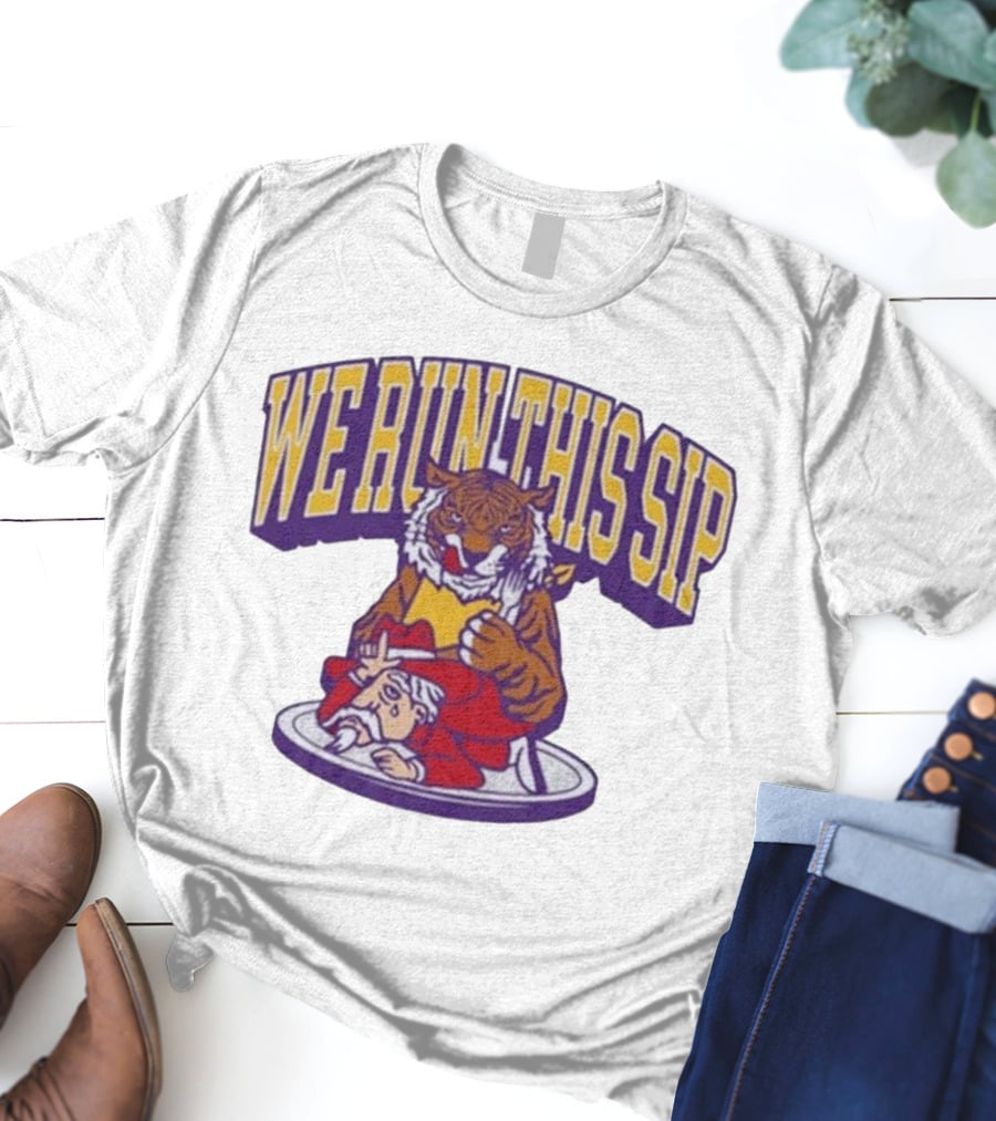 We Run This Sip Tiger Dominance Over Rival Mascot T-Shirt
