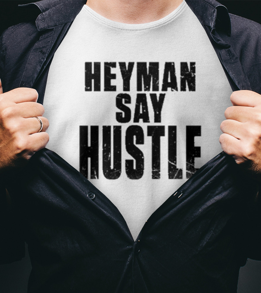 Heyman Say Hustle T-Shirt