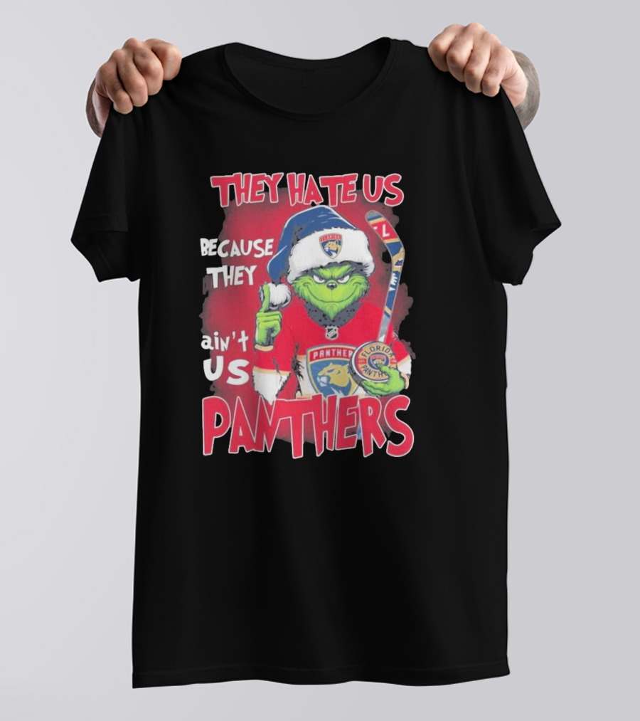 They Hate Us Because They Ain’t Us Grinch Florida Panthers Christmas T-Shirt