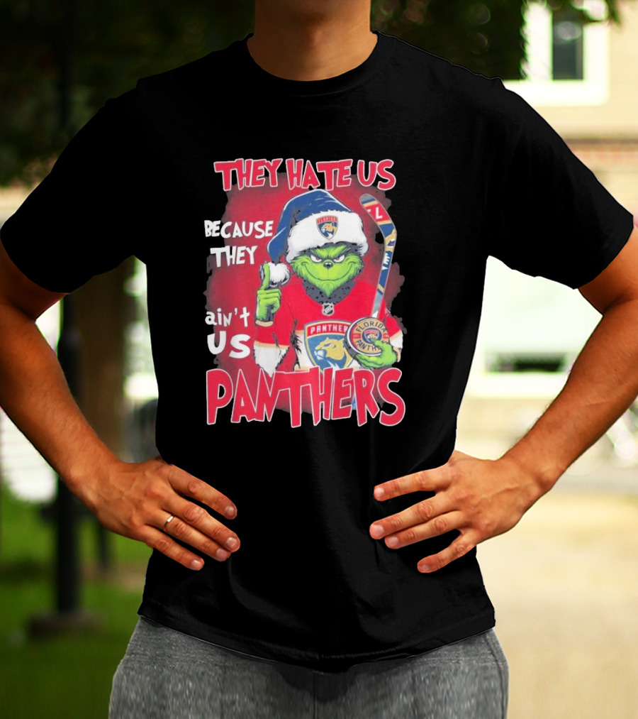 They Hate Us Because They Ain’t Us Grinch Florida Panthers Christmas T-Shirt