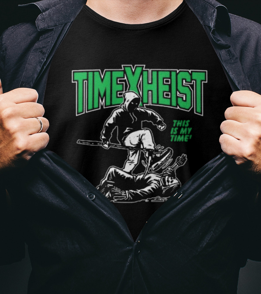 TIME HEIST THIS IS MY TIME T-Shirt