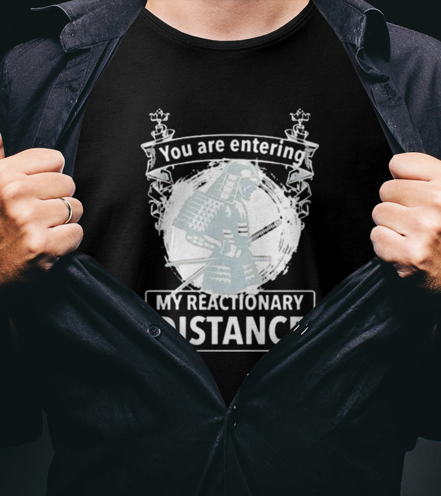 You Are Entering My Reactionary Distance Samurai T-Shirt