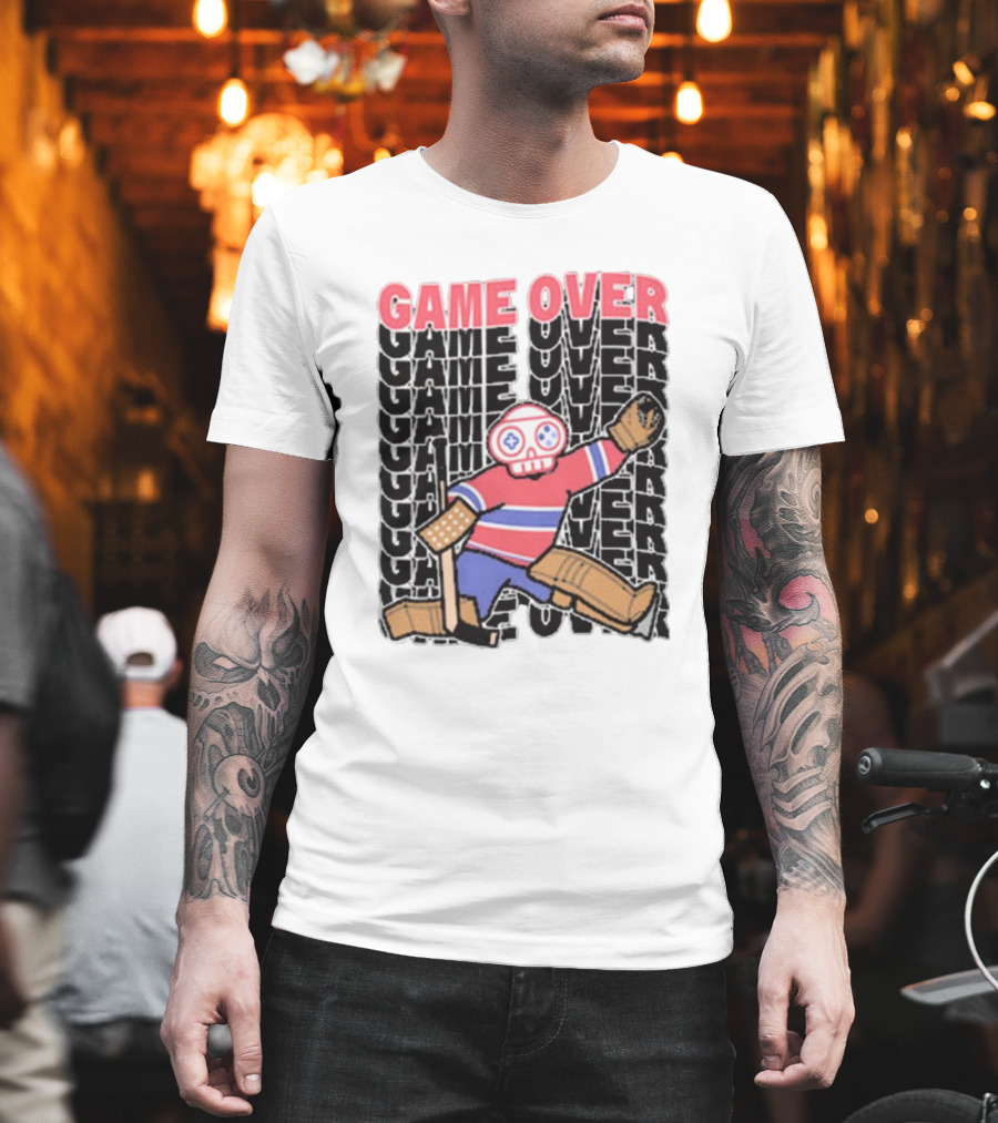 Game Over Montreal Goalie Live And Die Hockey Spirit T-Shirt