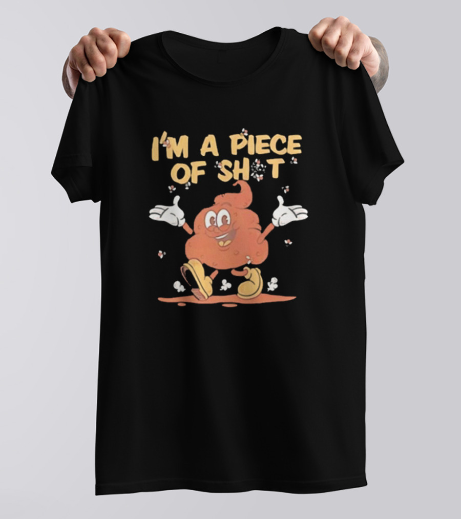 I’m A Piece Of Shit Cartoon Character T-Shirt