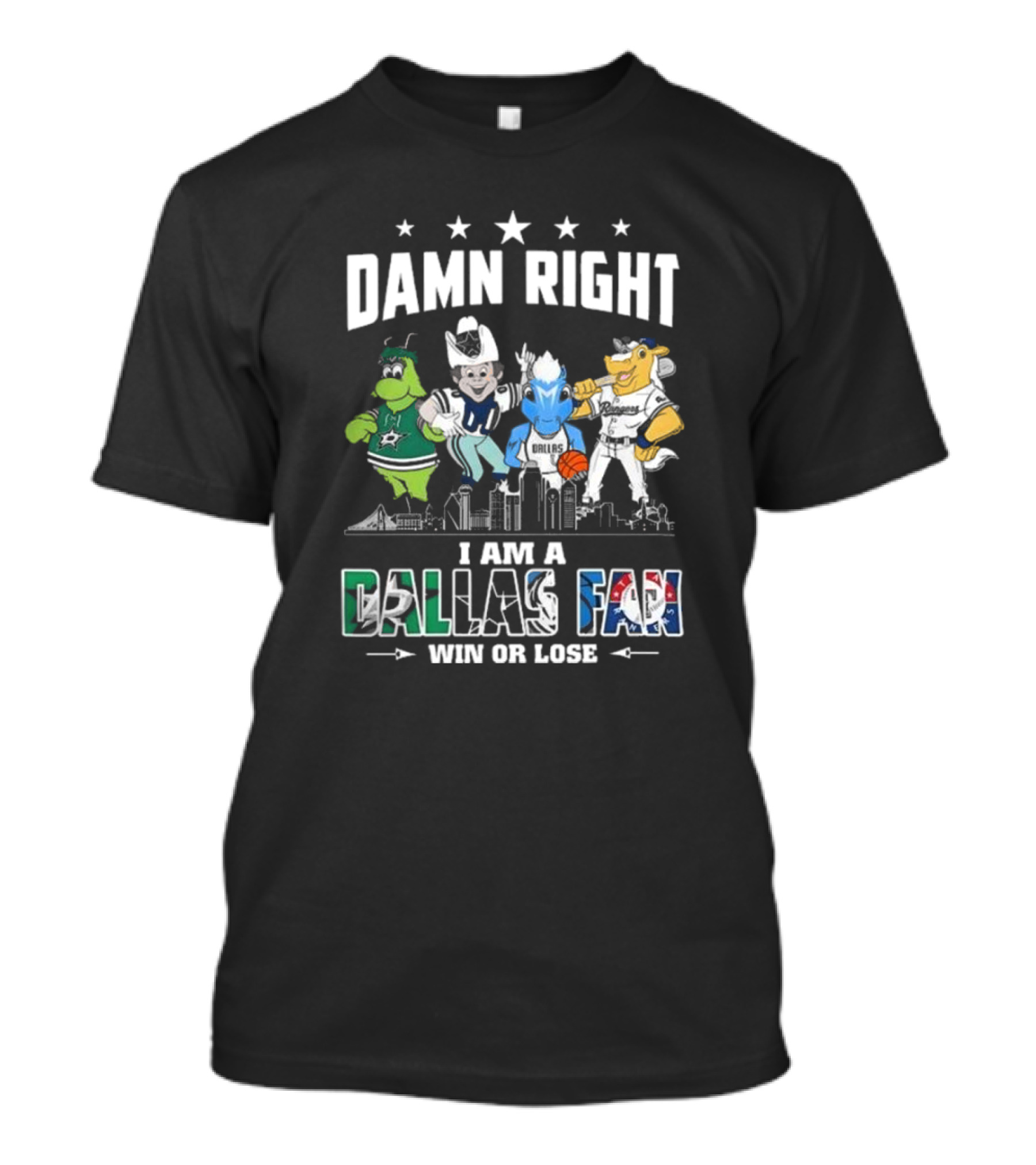 Damn Right I Am A Dallas Fan Win Or Lose Sports Teams Mascots Skyline T-Shirt