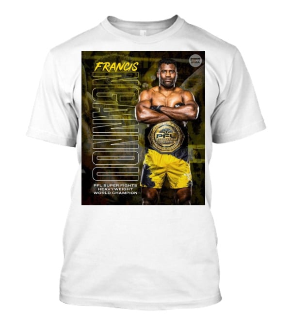 Francis Ngannou PFL Super Fights Heavyweight World Champion MMA Belt T-Shirt
