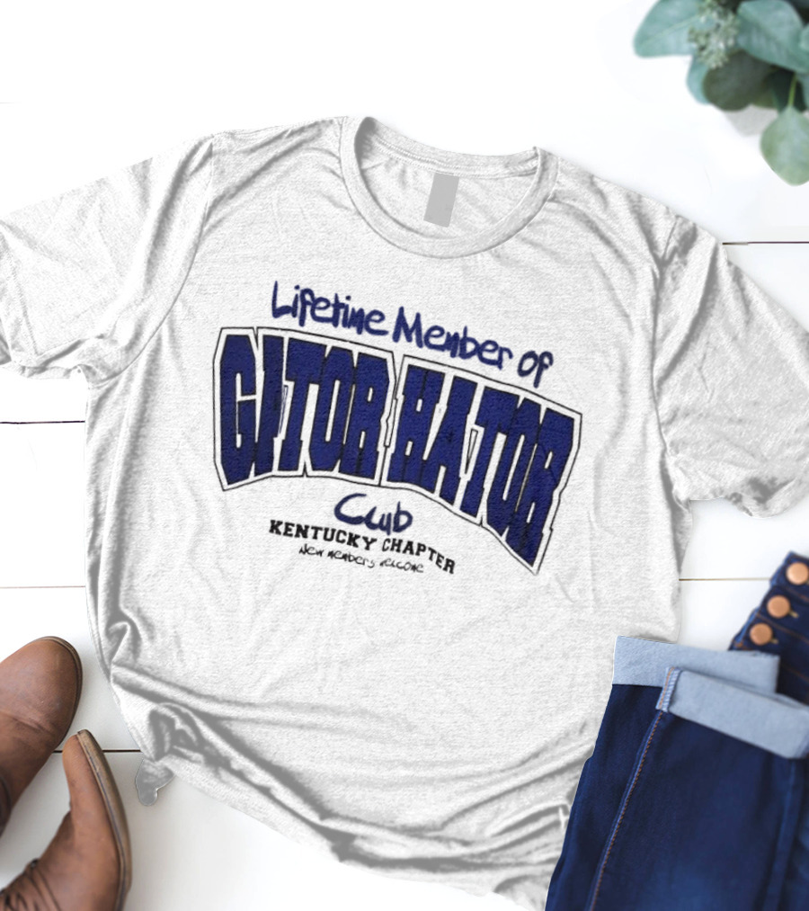 Lifetime Member Of Gator Hator Club Kentucky Chapter New Members Welcome T-Shirt