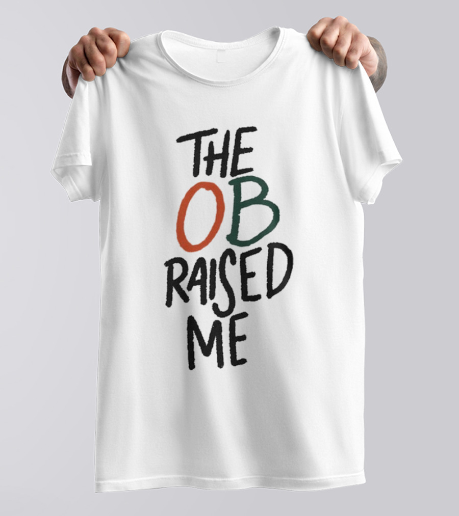 Miami Hurricanes The OB Raised Me T-Shirt