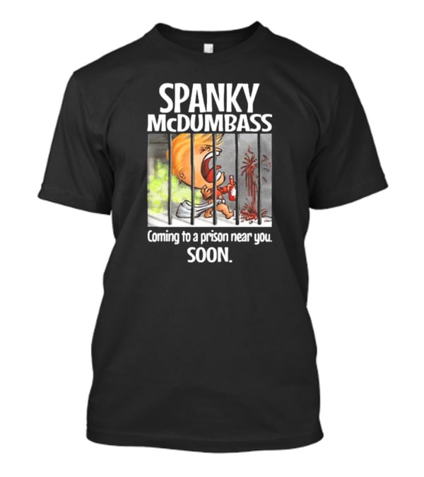 Spanky McDumbass Coming To A Prison Near You Soon Behind Bars Image T-Shirt