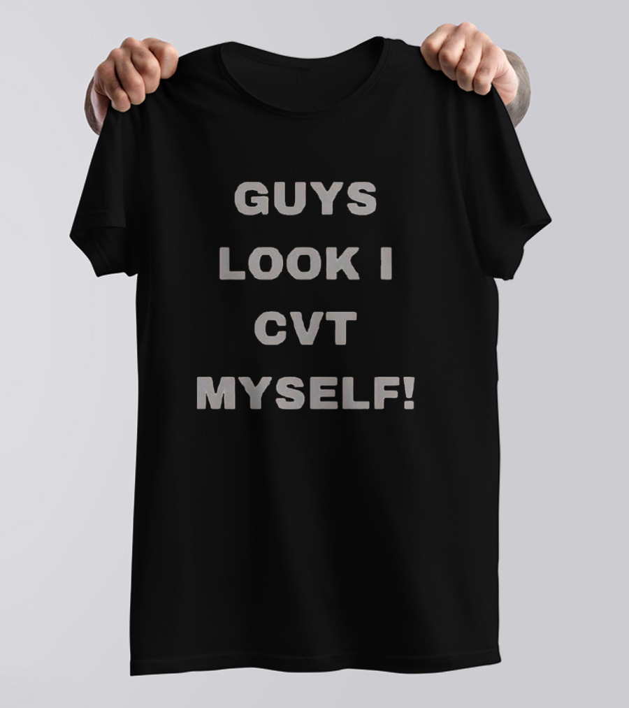 GUYS LOOK I CVT MYSELF T-Shirt
