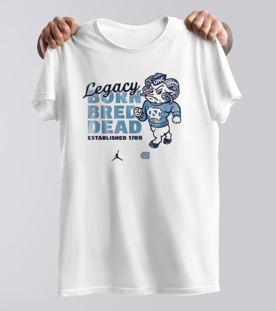 Legacy Born Bred Dead Established 1789 North Carolina Tar Heels UNC Jordan T-Shirt