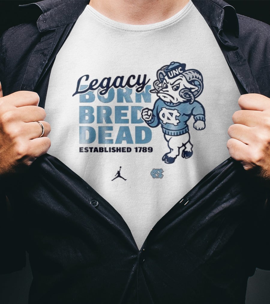 Legacy Born Bred Dead Established 1789 North Carolina Tar Heels UNC Jordan T-Shirt