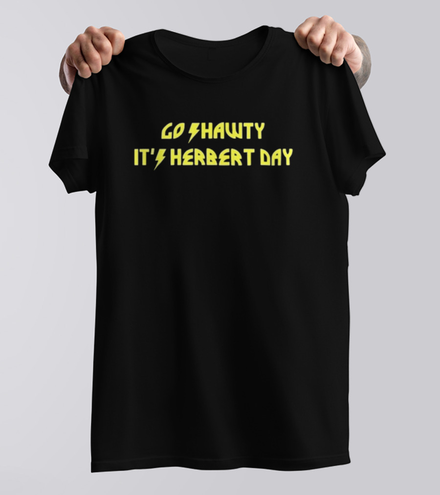 Bridget Case Go Shawty It's Herbert Day T-Shirt