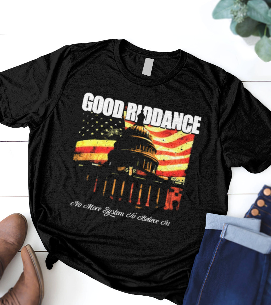 Good Riddance No More System To Believe In Capitol Building American Flag Retro Vintage T-Shirt