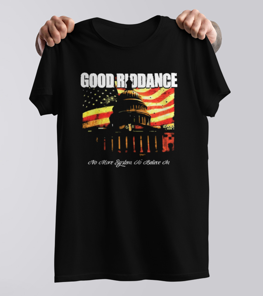 Good Riddance No More System To Believe In Capitol Building American Flag Retro Vintage T-Shirt