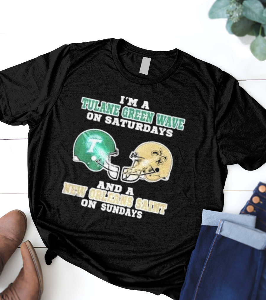 I’m A Tulane Green Wave On Saturdays And A New Orleans Saint On Sundays Football Helmets T-Shirt