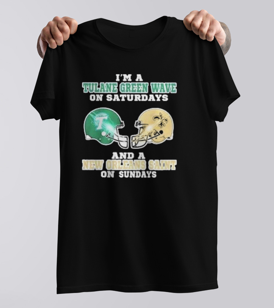 I’m A Tulane Green Wave On Saturdays And A New Orleans Saint On Sundays Football Helmets T-Shirt