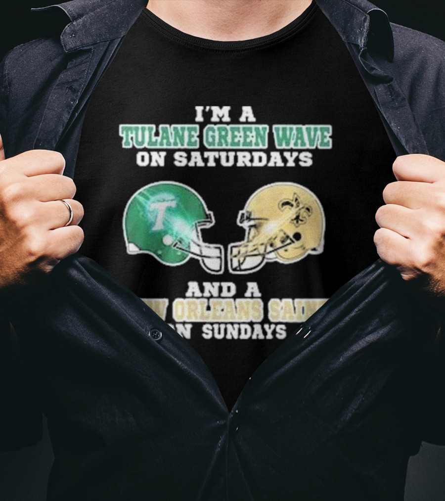 I’m A Tulane Green Wave On Saturdays And A New Orleans Saint On Sundays Football Helmets T-Shirt
