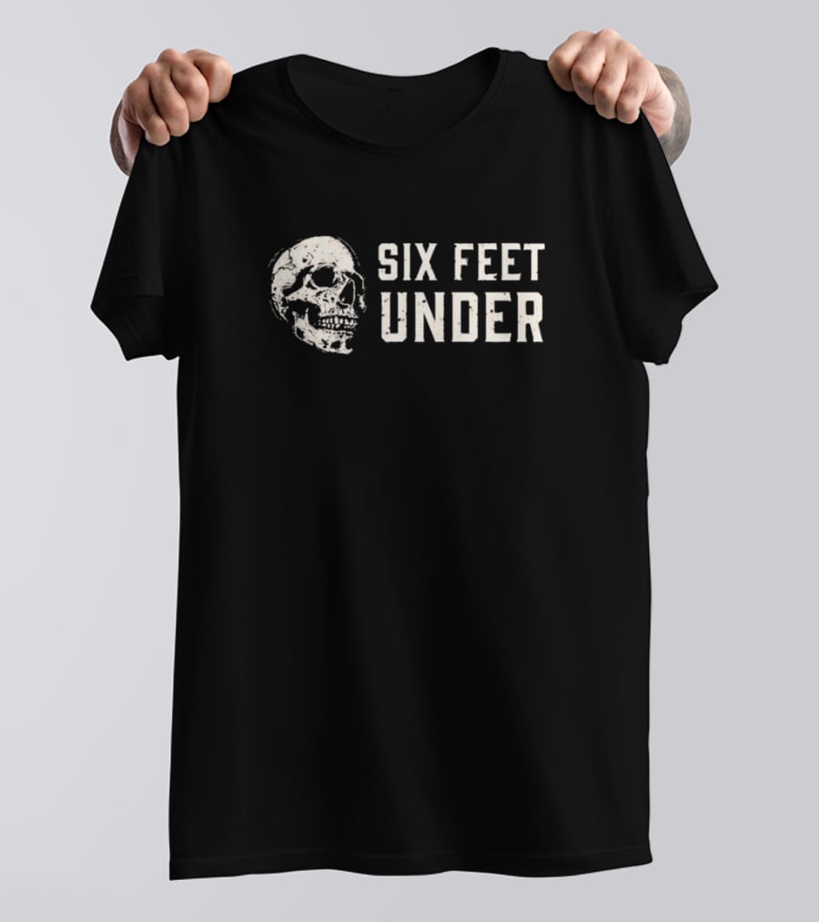 Skull Six Feet Under Gothic Metal T-Shirt