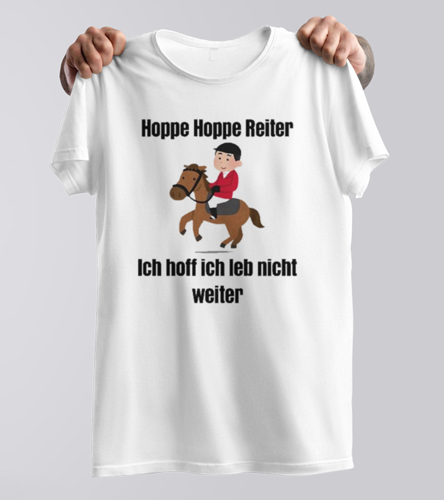 Hoppe Hoppe Reiter Ich Hoff Ich Leb Nicht Weiter Cartoon Horse Rider T-Shirt