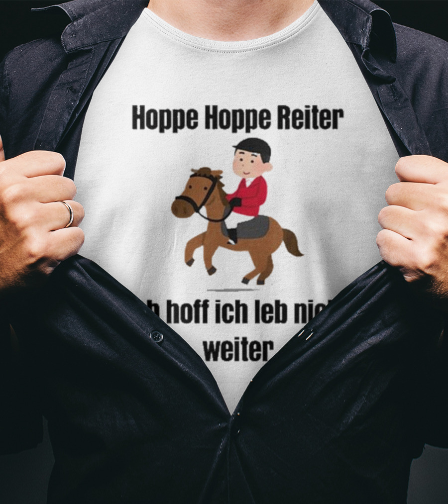 Hoppe Hoppe Reiter Ich Hoff Ich Leb Nicht Weiter Cartoon Horse Rider T-Shirt