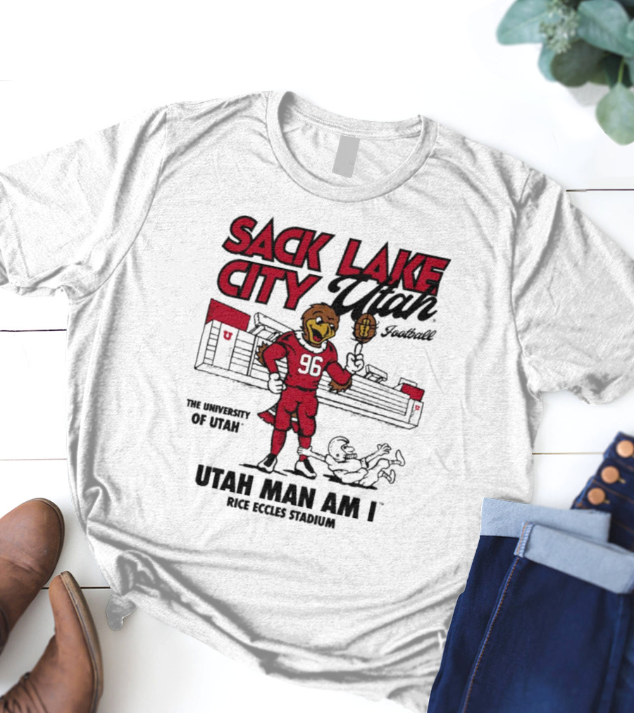 Sack Lake City Utah Football Utah Man Am I Rice Eccles Stadium University Of Utah T-Shirt