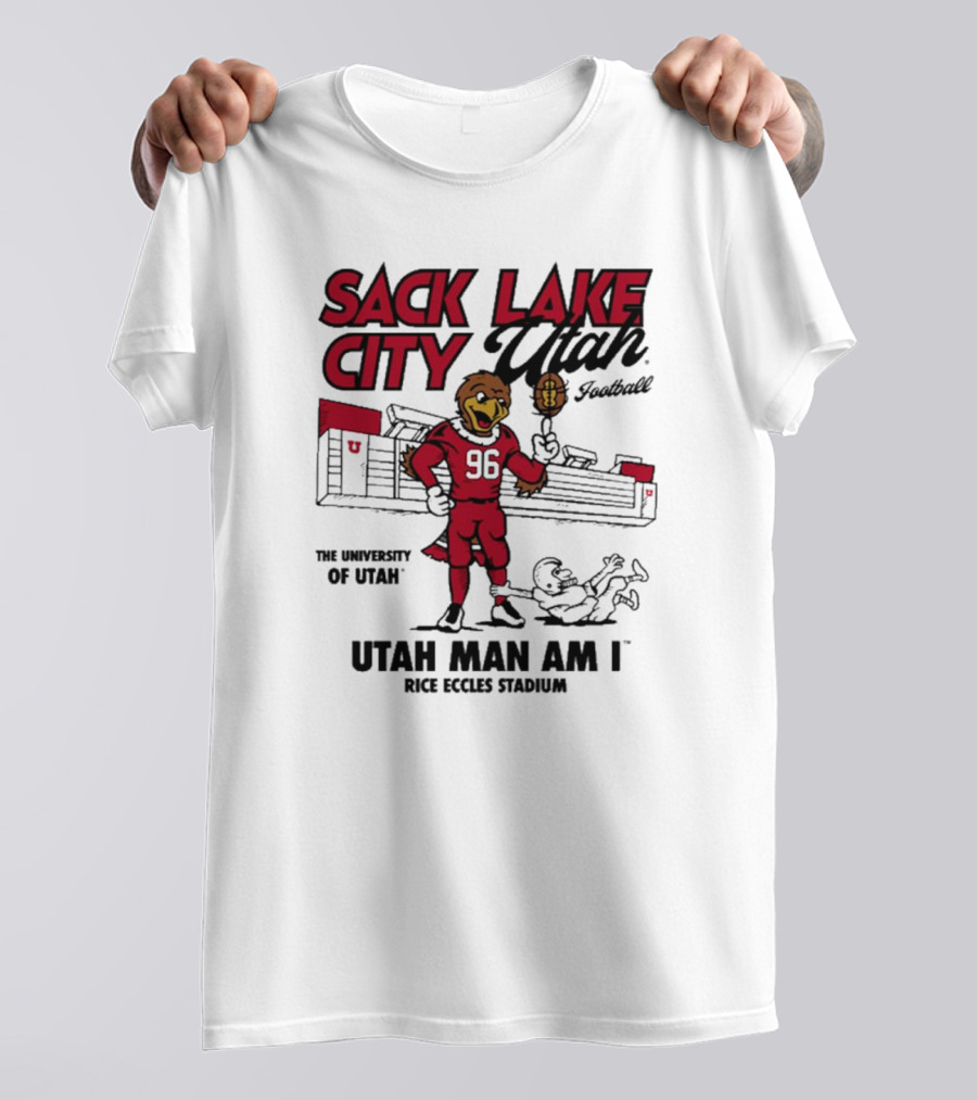 Sack Lake City Utah Football Utah Man Am I Rice Eccles Stadium University Of Utah T-Shirt