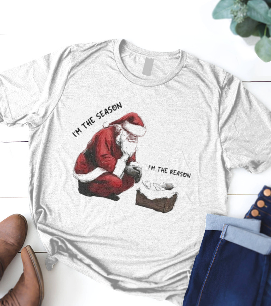 Santa I'm The Season I'm The Reason Christmas T-Shirt