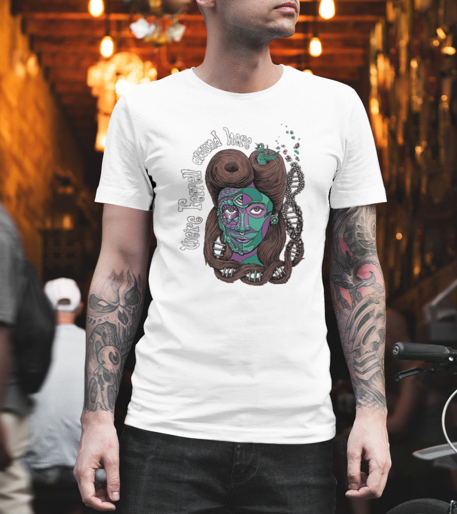 We're Ferrell Around Here Mosaic Face With Twists T-Shirt