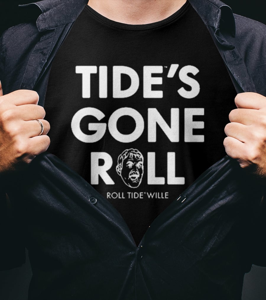 Tide’s Gone Roll Roll Tide Wille T-Shirt