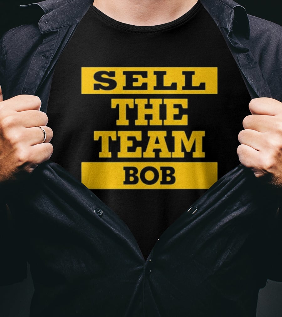 Sell The Team Bob Dejan Kovacevic T-Shirt