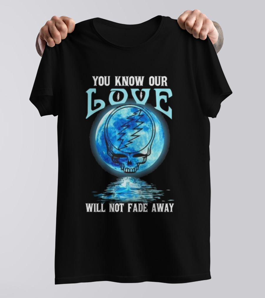 Grateful Dead You Know Our Love Will Not Fade Away Blue Skull Lightning Moon T-Shirt