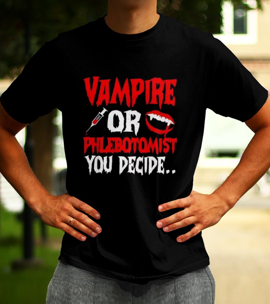 Vampire Or Phlebotomist You Decide Syringe And Fangs Text T-Shirt