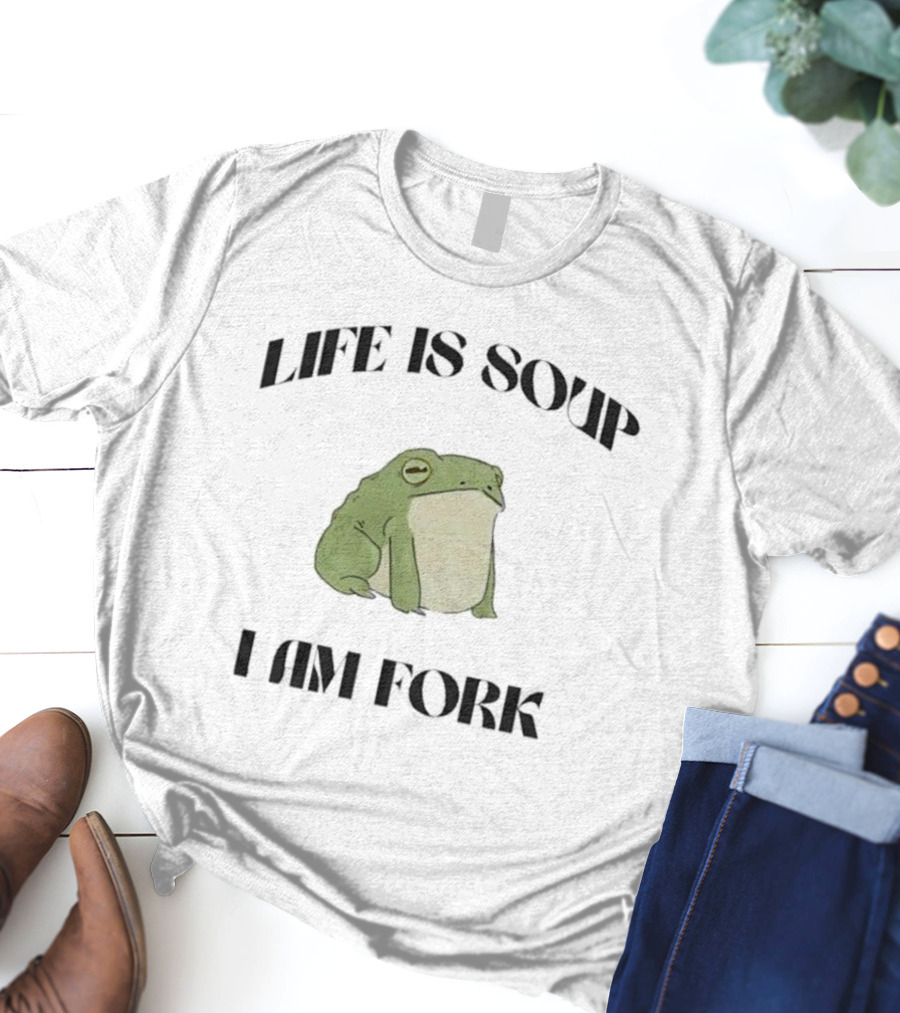 Frog Life Is Soup I Am Fork Bold Text Design With Green Frog T-Shirt