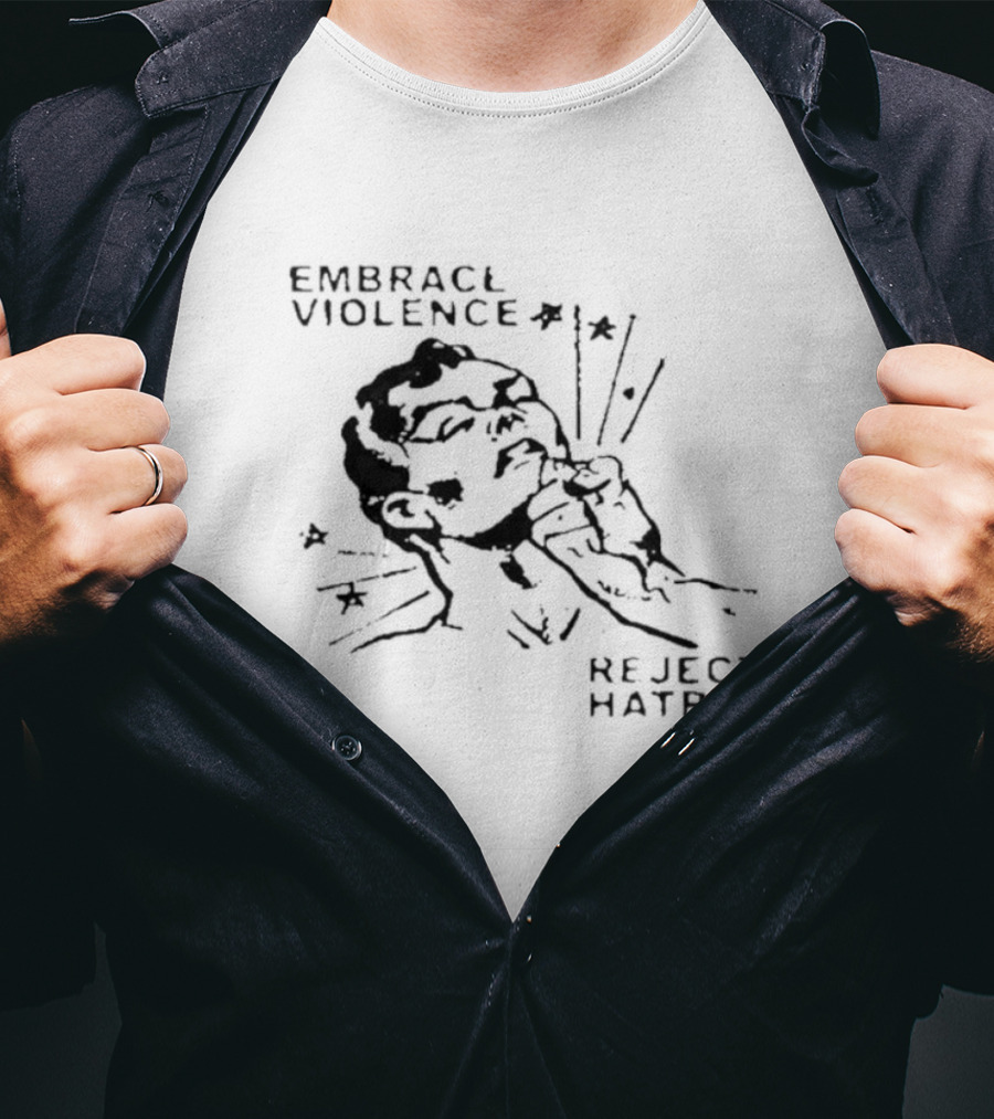 Embrace Violence Reject Hatred Punch T-Shirt