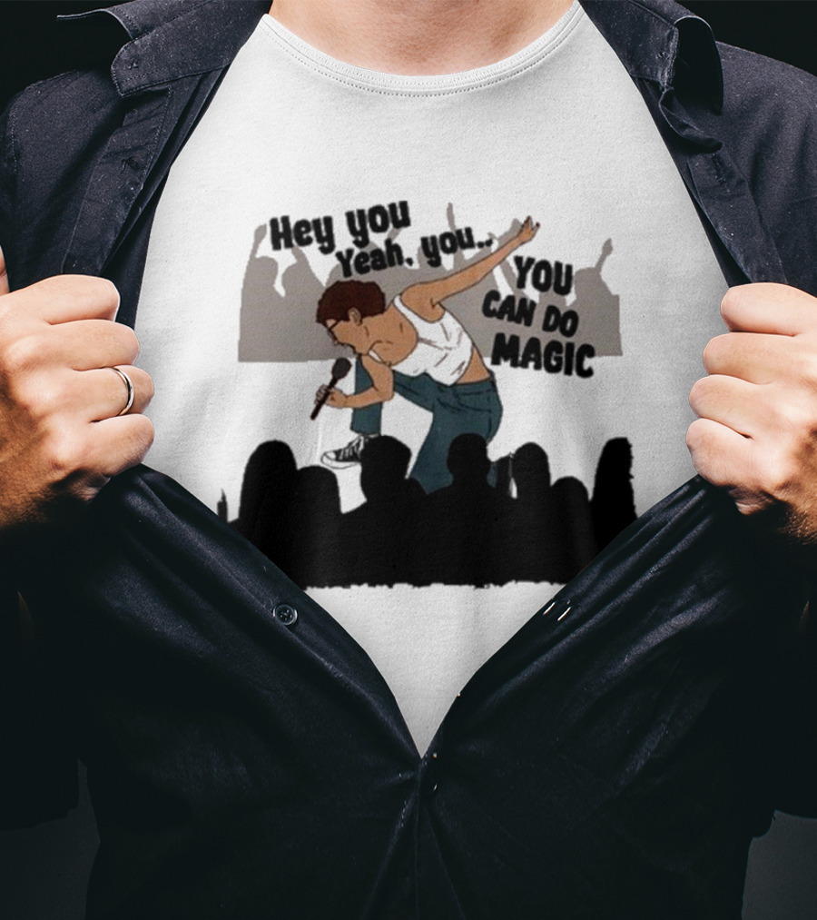 Hey You Yeah You You Can Do Magic Performer And Audience Scene T-Shirt