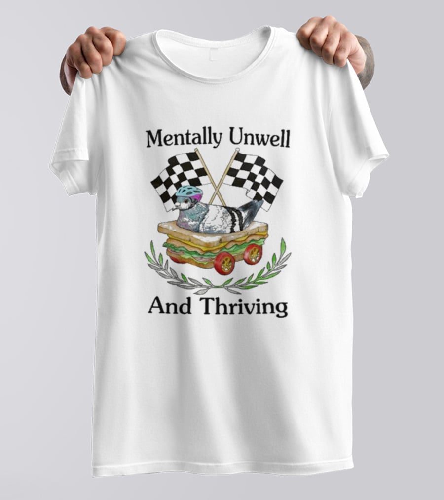 Mentally Unwell And Thriving Pigeon In Racing Sandwich Car With Checkered Flags T-Shirt