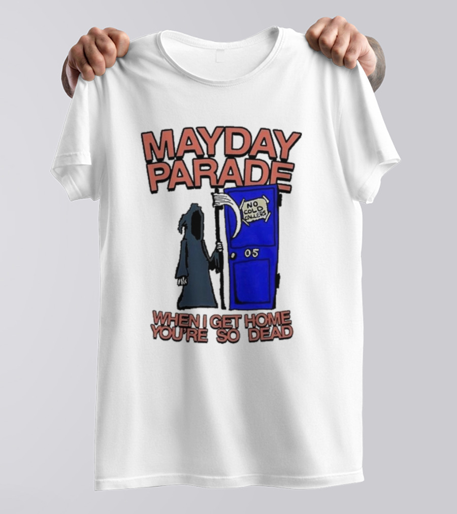 Mayday Parade 05 No Cold Callers When I Get Home You’re So Dead T-Shirt