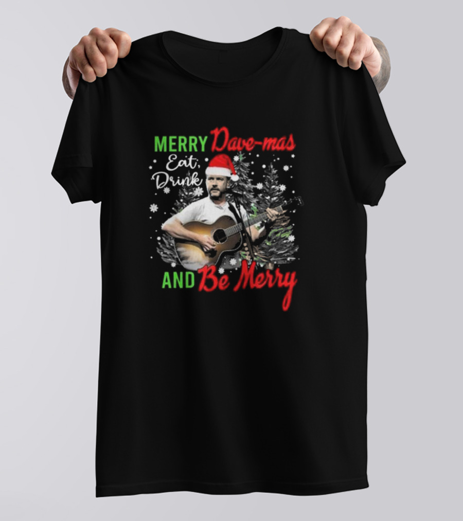 Merry Dave-mas Eat Drink And Be Merry Dave Matthews Band T-Shirt